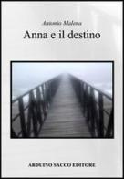 Anna e il destino di Antonio Malena edito da Sacco