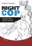 Nightcop. Poliziotto nella notte di Gianluca Innocente edito da Kimerik