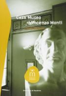 Casa museo Vincenzo Monti di Alfonsine di Umberto Pagani edito da Longo Angelo