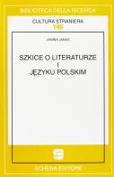 Szkice o literaturze i tezyku polskim di Janina Janas edito da Schena Editore