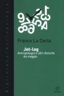 Jet-lag. Antropologia e altri disturbi da viaggio di Franco La Cecla edito da Meltemi
