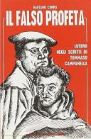 Il falso profeta Lutero negli scritti di Tommaso Campanella di Gaetano Currà edito da Progetto 2000