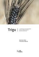 Trigu. Lo studio dei grani storici della Sardegna attraverso l'indagine etimologica delle denominazioni locali di Francesco Mascia, Veronica Atzei edito da Alfa Editrice