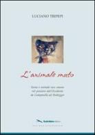 L' animale muto. Uomo e animale non umano nel pensiero dell'occidente da Campanella ad Heidegger di Luciano Tripepi edito da Kaleidon