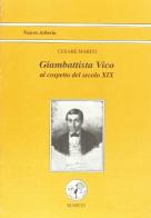 Giambattista Vico al cospetto del secolo XIX di Cesare Marini edito da Marco