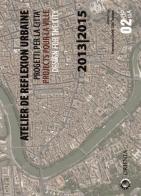 Atelier de reflexion urbaine. Progetti per la città-Projects pour la ville-Design for the city 2013-2015. Ediz. multilingue edito da Orienta