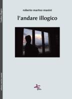 L' andare illogico di Roberto M. Masini edito da Qudulibri