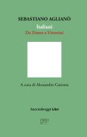 Italiani. Da Dante a Vittorini di Sebastiano Aglianò edito da Succedeoggi Libri