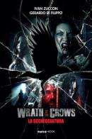 Wrath of the crows (la sceneggiatura) di Ivan Zuccon, Gerardo Di Filippo edito da MVM Factory