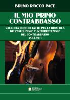 Il mio primo contrabbasso. Metodo per autodidatta vol. 1 di Bruno Rocco Pace edito da Biagio Ciuffreda