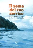 Il seme del tuo sorriso di Antonio Cosimo Gentile edito da Giacovelli Editore