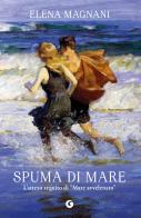 Spuma di mare. La saga della famiglia Mazzeo di Elena Magnani edito da Giunti Editore