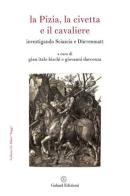 La Pizia, la civetta e il cavaliere. Investigando Sciascia e Dürrenmatt edito da Galaad Edizioni