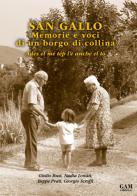 San Gallo. Memorie e voci di un borgo di collina. Adès el mé tép l'è anche el tò di Giulio Busi, Nadia Lonati, Beppe Prati edito da Gam Editrice