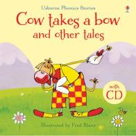 Cow takes a bow and other tales. Con CD Audio edito da Usborne
