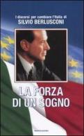 La forza di un sogno di Silvio Berlusconi edito da Mondadori