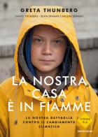 La nostra casa è in fiamme. La nostra battaglia contro il cambiamento climatico di Greta Thunberg, Svante Thunberg, Beata Ernman edito da Mondadori