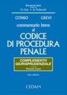 Commentario breve al Codice di procedura penale. Complemento giurisprudenziale di Vittorio Grevi, Giovanni Conso edito da CEDAM