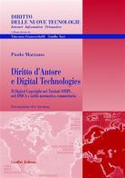 Diritto d'autore e digital technologies. Il Digital Copyright nei trattati OMPI, nel DMCA e nella normativa comunitaria di Paolo Marzano edito da Giuffrè