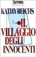 Il villaggio degli innocenti di Kathy Reichs edito da Rizzoli