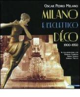 Milano e l'eclettico déco (1900-1950) edito da Mazzotta