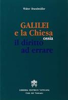 Galilei e la Chiesa ossia il diritto ad errare di Walter Brandmüller edito da Libreria Editrice Vaticana