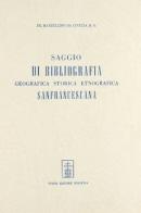 Saggio di bibliografia geografica, storica, etnografica sanfrancescana (rist. anast. Prato, 1879) di Marcellino da Civezza edito da Forni