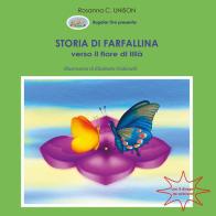 Storia di Farfallina. Verso il fiore di Lillà. Ediz. illustrata di Rosanna C. Unison edito da Youcanprint