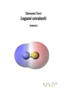 Legami covalenti di Giovanni Torri edito da StreetLib