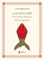 San Gennaro. Vita morte miracoli. Ediz. limitata di Alexandre Dumas edito da San Gennaro F.S.G.