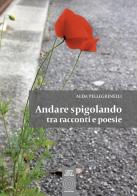 Andare spigolando tra racconti e poesie di Alda Pellegrinelli edito da L'Orto della Cultura