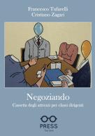 Negoziando. Cassetta degli attrezzi per classi dirigenti di Francesco Tufarelli, Cristiano Zagari edito da The Skill Press