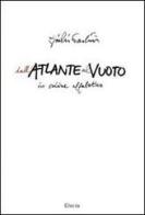 Dall'Atlante al Vuoto in ordine alfabetico di Giulio Paolini edito da Mondadori Electa