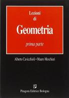Lezioni di geometria vol.1 di Alberto Cavicchioli, Mauro Meschiari edito da Pitagora