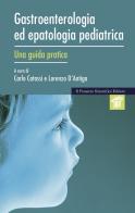 Gastroenterologia ed epatologia pediatrica. Una guida pratica edito da Il Pensiero Scientifico