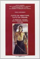 Tutto da abbattere, tutto da creare. Le origini del fascismo nella provincia pesarese (1919-1922) di Paolo Giovannini edito da CLUEB