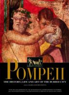 Pompei. The history, life and art of the buried city edito da White Star