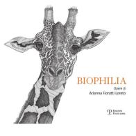 Biophilia. Opere di Arianna Fioratti Loreto. Ediz. italiana e inglese edito da Polistampa