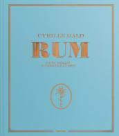 Rum e altri distillati di canna da zucchero di Cyrille Mald edito da L'Ippocampo