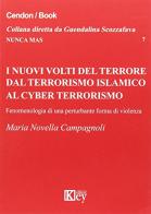 I nuovi volti del terrore dal terrorismo islamico al cyber terrorismo di Maria Novella Campagnoli edito da Key Editore