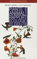 Piante e animali: rapporti ecologici ed evolutivi di Henry F. Howe, Linn C. Westley edito da Franco Muzzio Editore