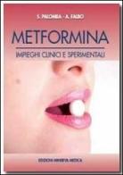 Metformina. Impieghi clinici e sperimentali di Stefano Palomba, Angela Falbo edito da Minerva Medica