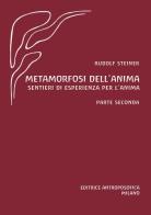 Metamorfosi dell'anima. Sentieri di esperienza per l'anima vol.2 di Rudolf Steiner edito da Editrice Antroposofica