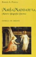 Maria Maddalena. Mistero, biografia, destino di Robert A. Powell edito da Estrella de Oriente