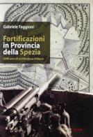 Fortificazioni in provincia della Spezia. 2000 anni di architettura militare di Gabriele Faggioni edito da Ritter