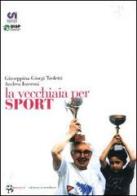 La vecchiaia per sport di Giuseppina Giorgi Troletti, Andrea Imeroni edito da la meridiana