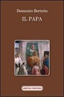 Il papa di Domenico Bertetto edito da Amicizia Cristiana