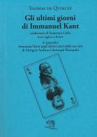 Gli ultimi giorni di Immanuel Kant. Testo inglese a fronte di Thomas De Quincey edito da La Vita Felice