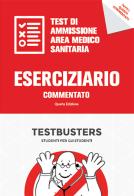 Eserciziario commentato. Test di ammisione area medico-sanitaria edito da Testbusters