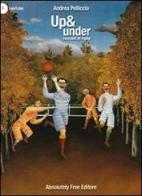 Up & under. Racconti di rugby di Andrea Pelliccia edito da Absolutely Free